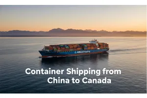 Container Shipping from China to Canada: The Ultimate Guide (2025-2026)